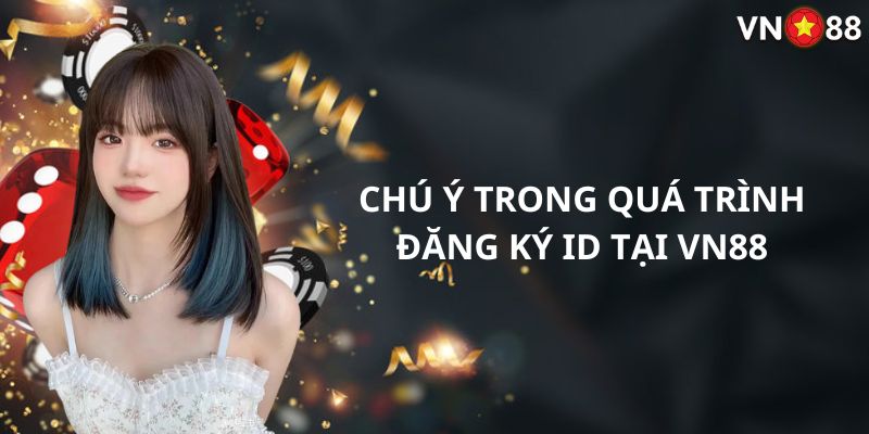 Lưu ý cần ghi nhớ để mở ID game suôn sẻ