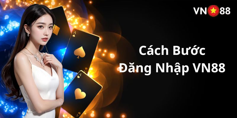 Hướng dẫn tỉ mỉ nhất các bước login tài khoản VN88 